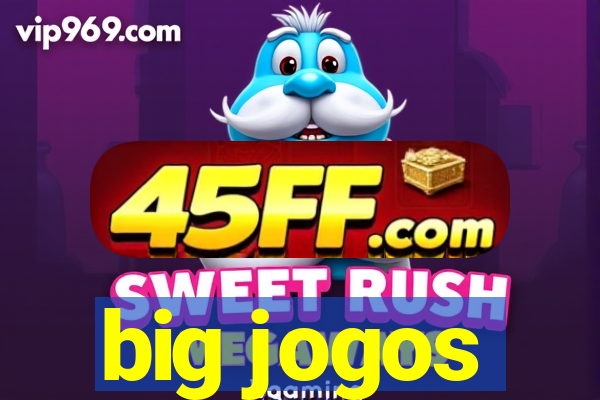 big jogos